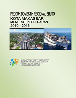 Produk Domestik Regional Bruto Kota Makassar Menurut Pengeluaran 2012-2016