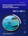 Produk Domestik Regional Bruto Kota Makassar Menurut Pengeluaran 2018 - 2022