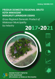 Produk Domestik Regional Bruto Kota Makassar Menurut Lapangan Usaha 2017-2021